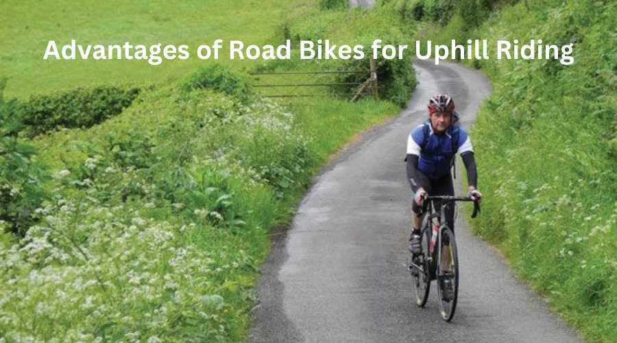 Advantages of Road Bikes for Uphill Riding