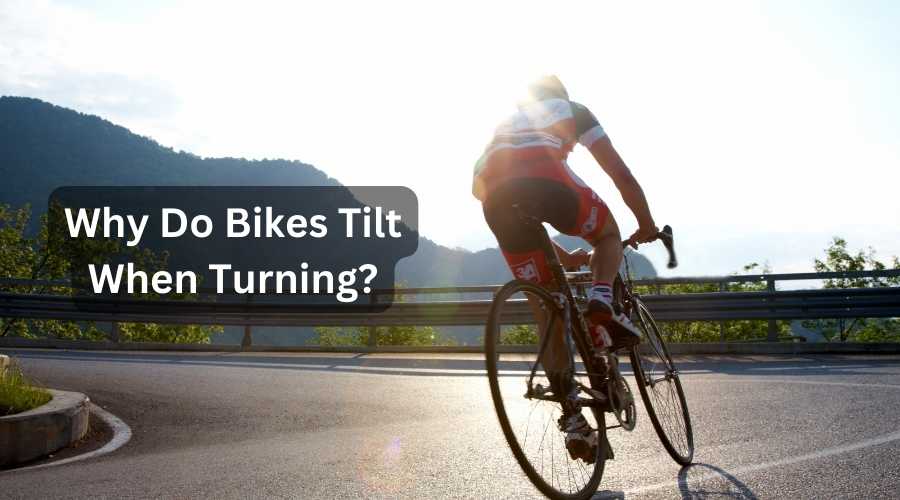 Why do bikes lean when turning